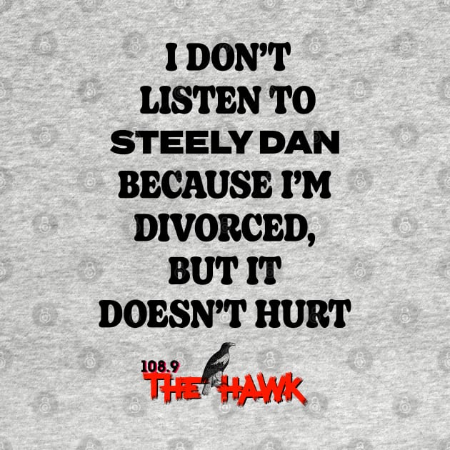 I Don't Listen To Steely Dan Because I'm Divorced by goodrockfacts